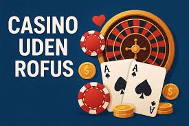 Danish Casino Uden Om Rofus Din Guide til Spil uden Begrænsninger